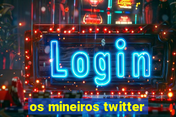 os mineiros twitter